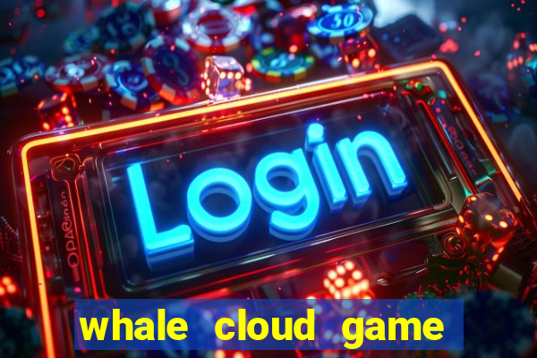 whale cloud game site oficial