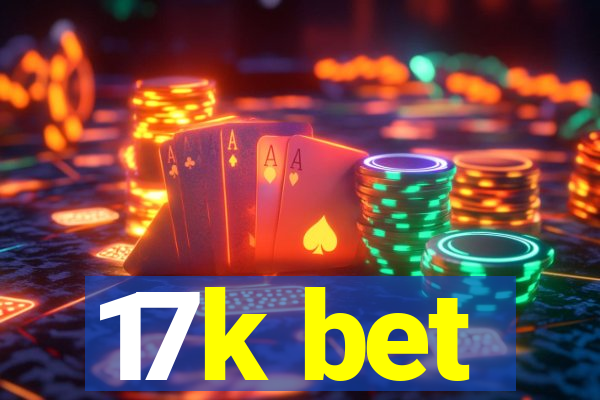 17k bet