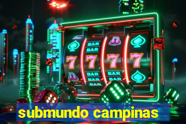 submundo campinas