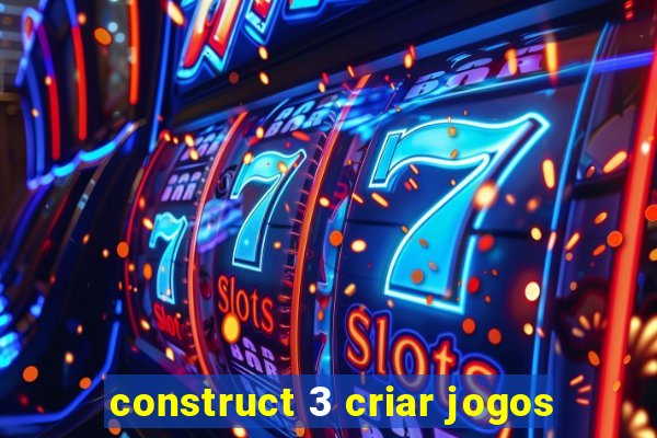 construct 3 criar jogos