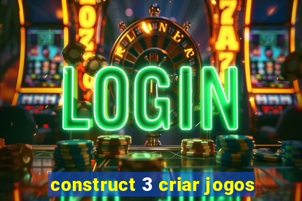 construct 3 criar jogos