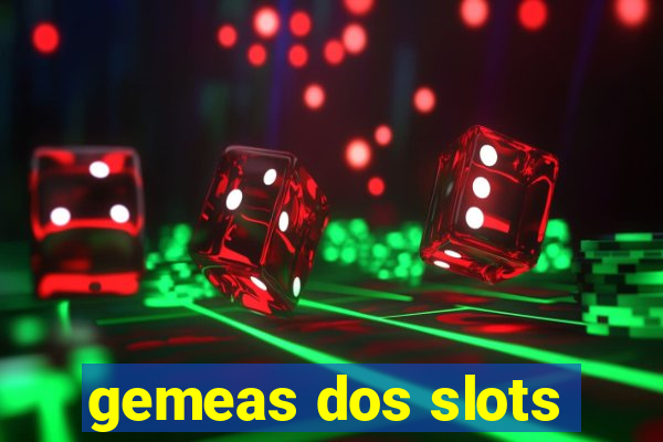 gemeas dos slots