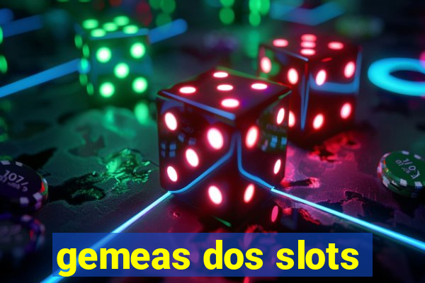 gemeas dos slots