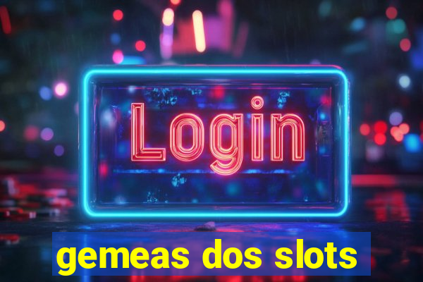 gemeas dos slots