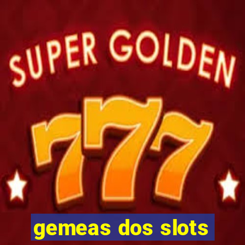 gemeas dos slots