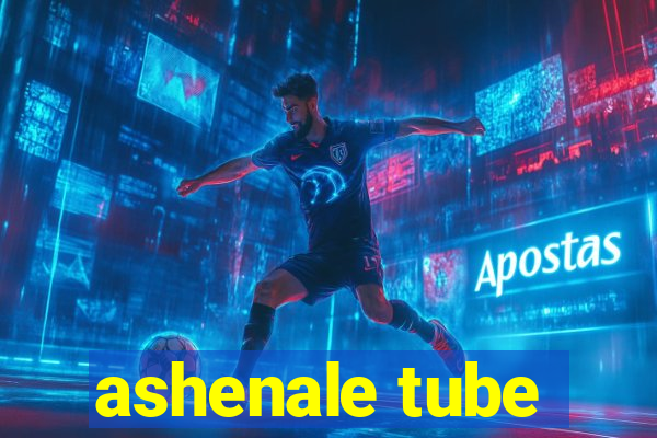 ashenale tube