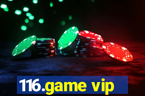 116.game vip