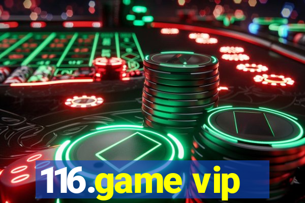 116.game vip