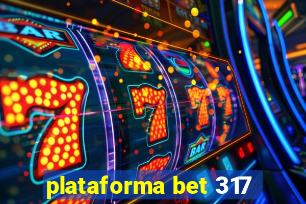 plataforma bet 317