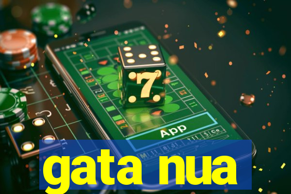 gata nua