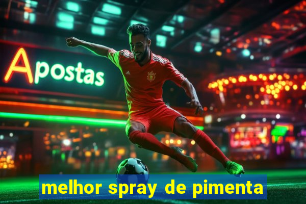 melhor spray de pimenta