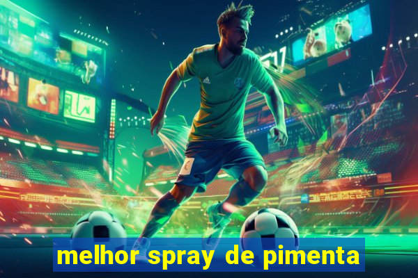 melhor spray de pimenta