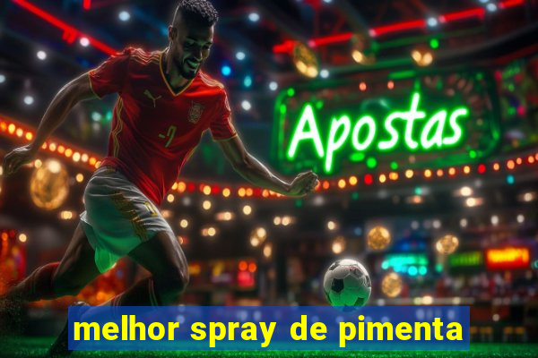 melhor spray de pimenta