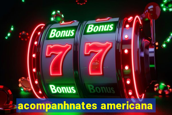 acompanhnates americana