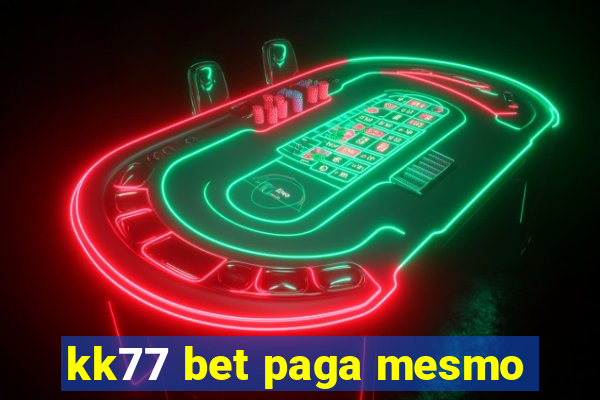 kk77 bet paga mesmo