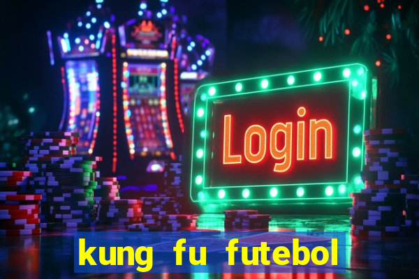 kung fu futebol clube dublado torrent