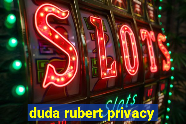 duda rubert privacy