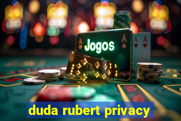 duda rubert privacy