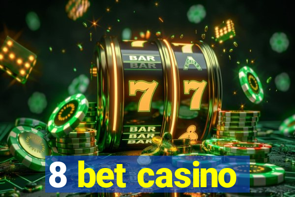 8 bet casino