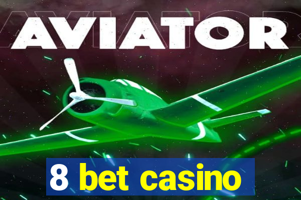 8 bet casino