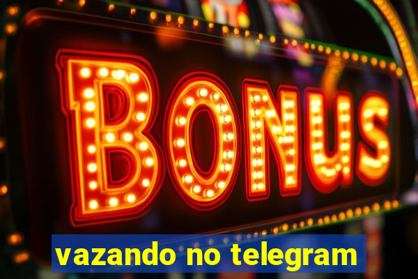 vazando no telegram