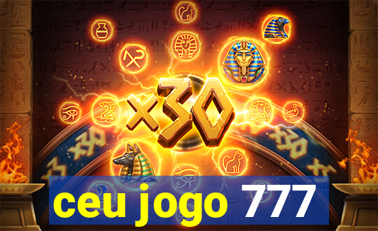 ceu jogo 777