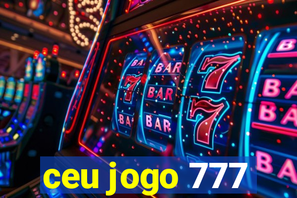 ceu jogo 777