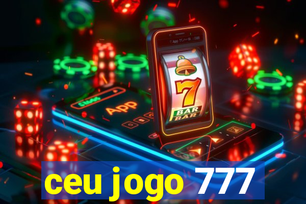 ceu jogo 777