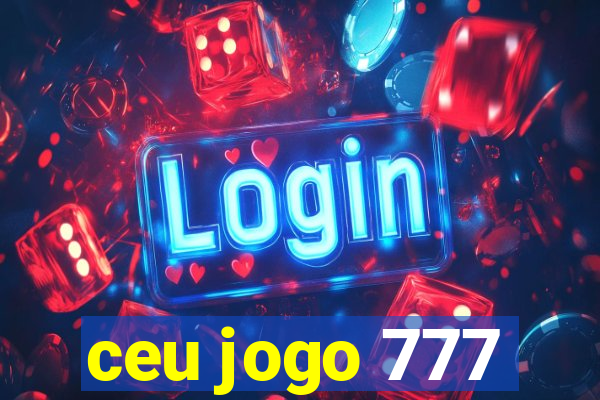 ceu jogo 777