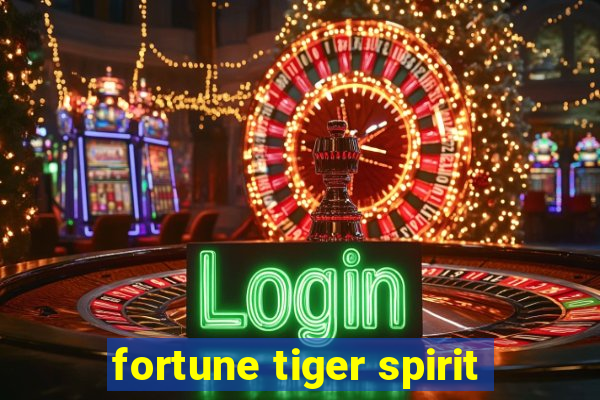 fortune tiger spirit