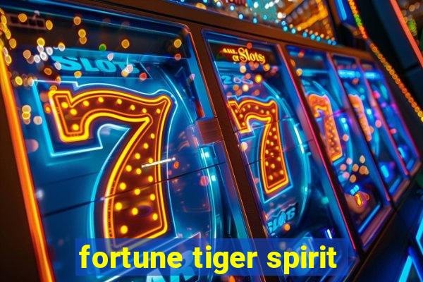 fortune tiger spirit