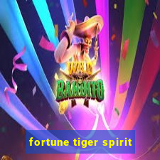 fortune tiger spirit