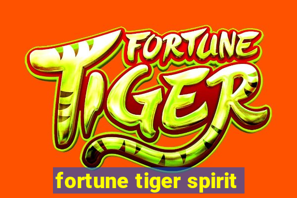 fortune tiger spirit