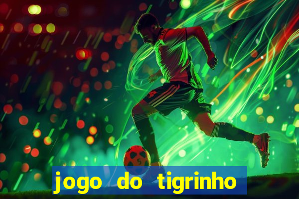 jogo do tigrinho deposito minimo 1 real