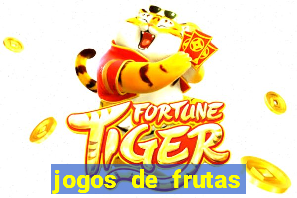 jogos de frutas para ganhar dinheiro