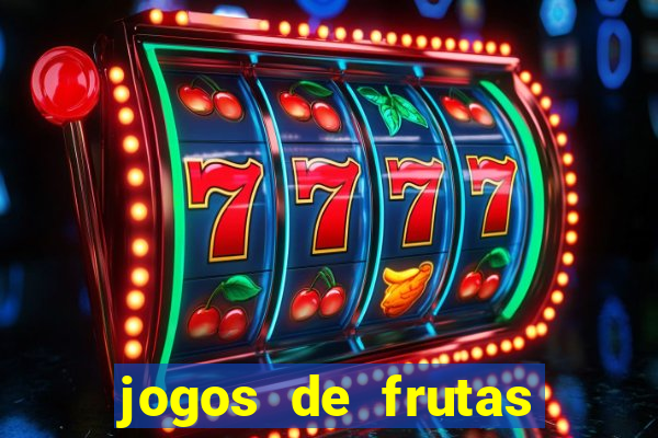 jogos de frutas para ganhar dinheiro