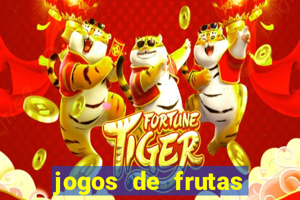 jogos de frutas para ganhar dinheiro