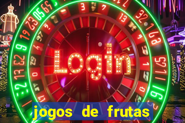 jogos de frutas para ganhar dinheiro