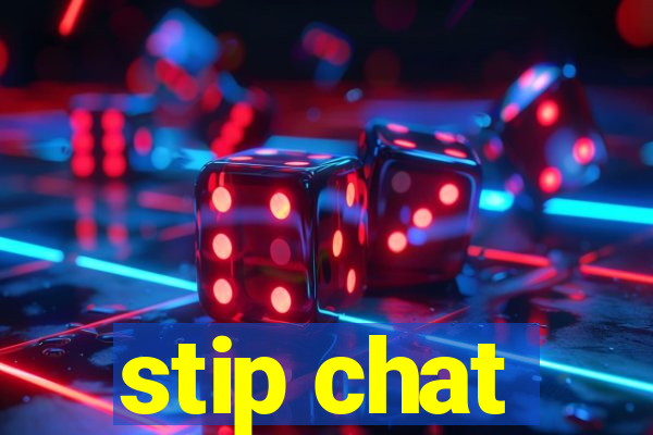 stip chat