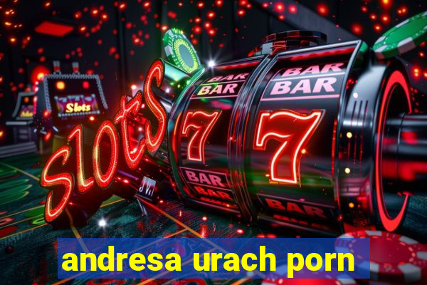 andresa urach porn