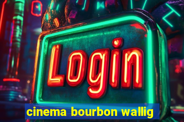 cinema bourbon wallig