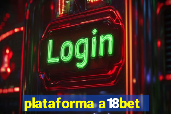 plataforma a18bet