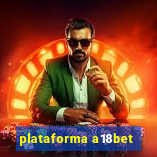 plataforma a18bet