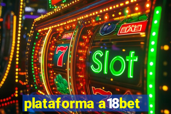 plataforma a18bet