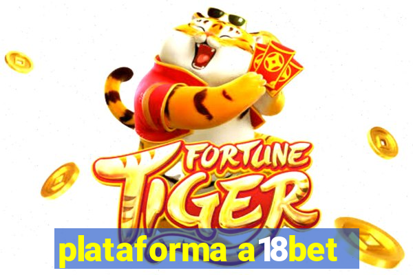 plataforma a18bet