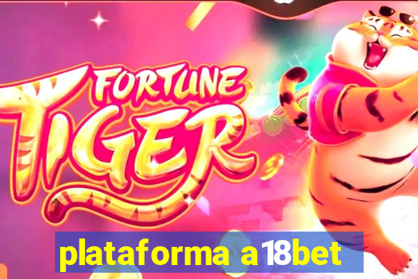 plataforma a18bet