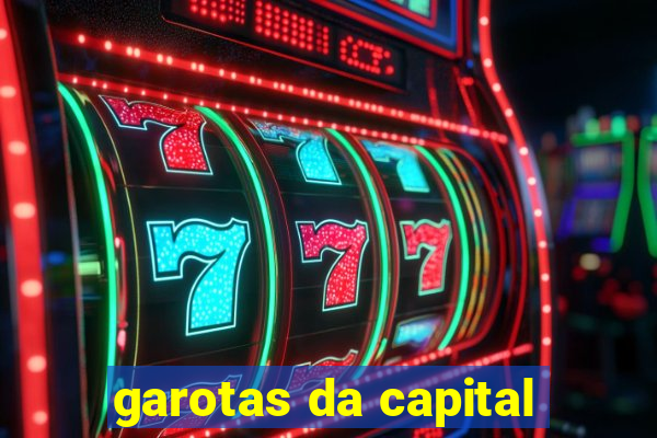 garotas da capital