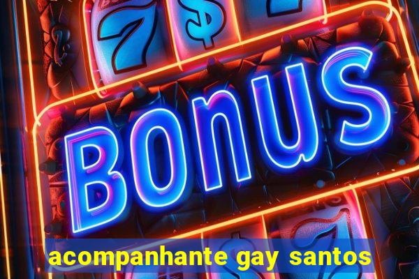 acompanhante gay santos