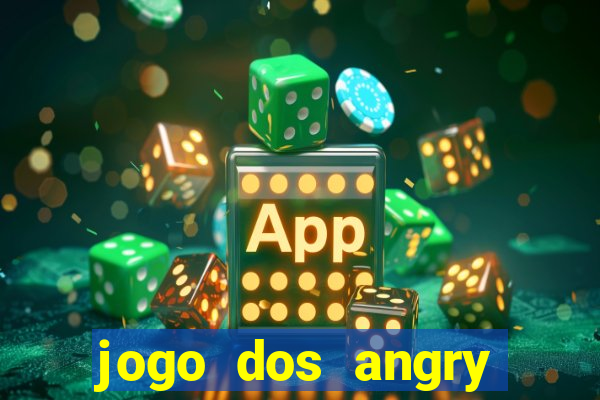 jogo dos angry birds rio