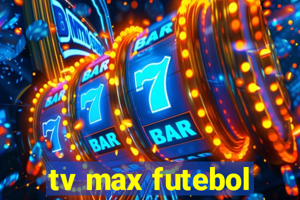 tv max futebol